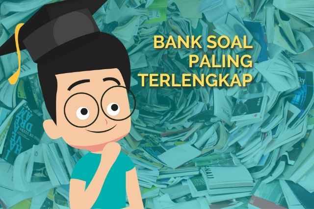 Bank Soal yang Paling Sesuai dengan Kebutuhan Kamu